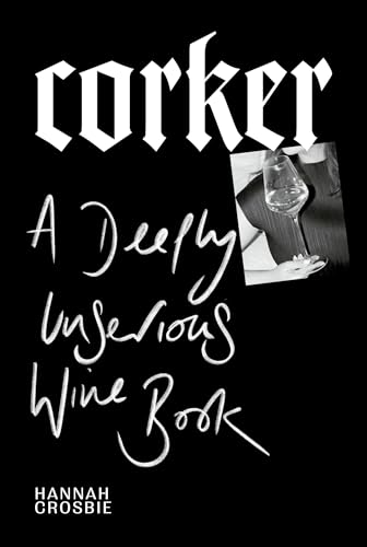 Corker : A Deeply Unserious Wine Book