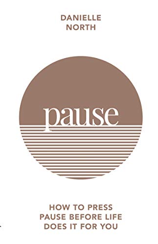 Pause: How to press pause before life does it for you