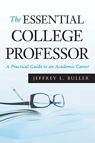 The Essential College Professor: A Practical Guide to an Academic Career (Jossey-Bass Higher and Adult Education (Paperback))