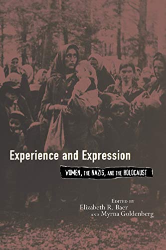 Experience and Expression : Women, the Nazis and the Holocaust