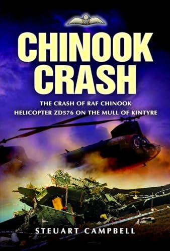 Chinook Crash : The Crash of RAF Chinook Helicopter ZD576 on the Mull of Kintyre