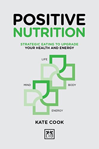 Positive Nutrition: How to upgrade your energy for work and life (Positive Wellbeing)