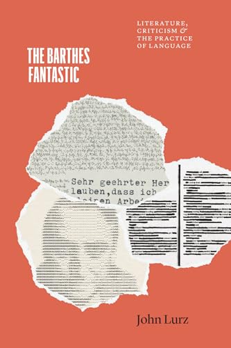 The Barthes Fantastic : Literature, Criticism, and the Practice of Language