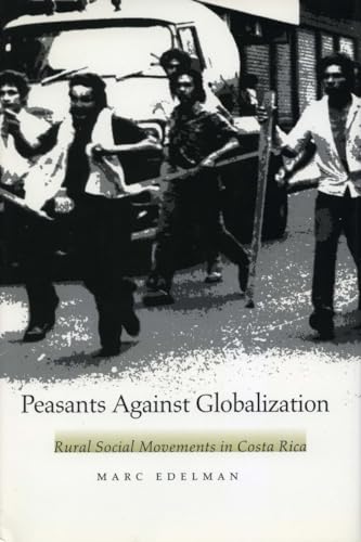Peasants Against Globalization: Rural Social Movements in Costa Rica