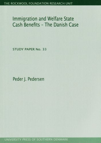 Immigration & Welfare State Cash Benefits -- The Danish Case : Study Paper No 33