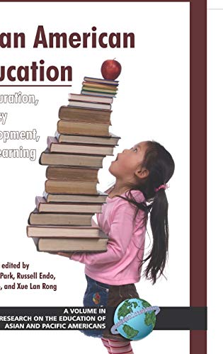 Asian American Education : Acculturation, Literacy Development, and Learning