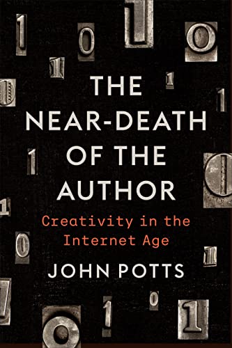 The Near-Death of the Author : Creativity in the Internet Age