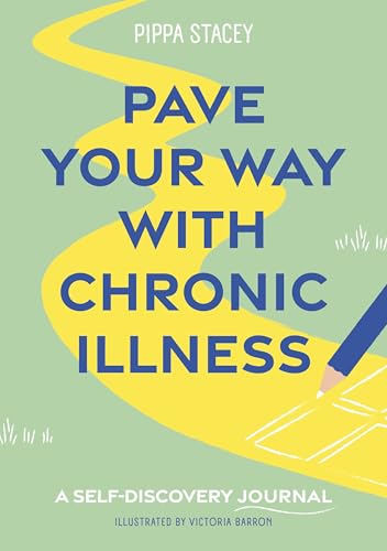 Pave Your Way with Chronic Illness : A Self-Discovery Journal