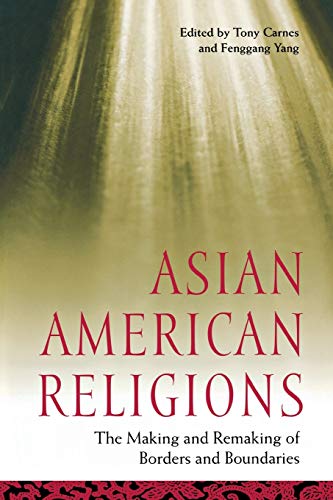 Asian American Religions: The Making and Remaking of Borders and Boundaries