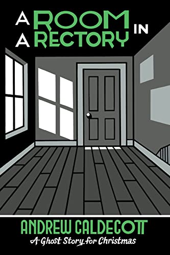 A Room in a Rectory : A Ghost Story for Christmas