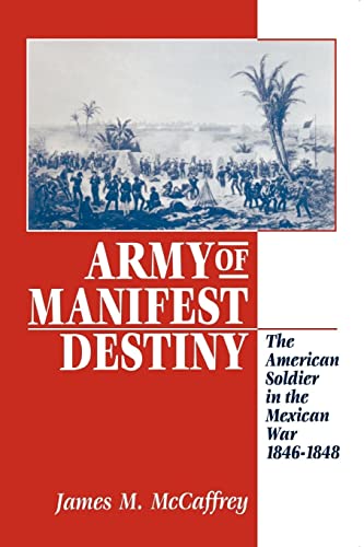Army of Manifest Destiny: The American Soldier in the Mexican War