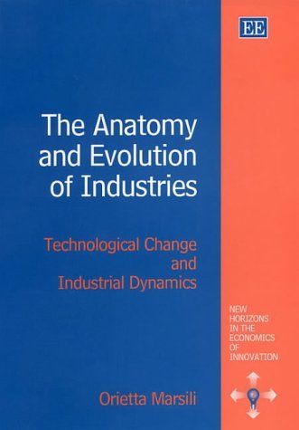 The Anatomy and Evolution of Industries: Technological Change and Industrial Dynamics