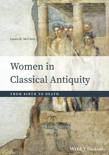 Women in Classical Antiquity: From Birth to Death
