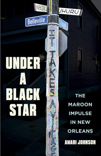 Under a Black Star : The Maroon Impulse in New Orleans