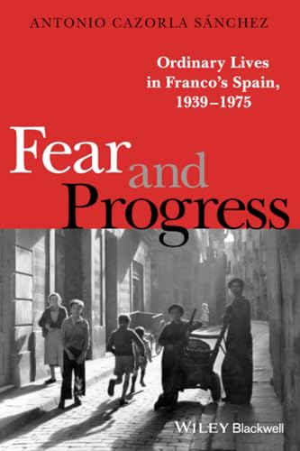 Fear and Progress: Ordinary Lives in Francos Spain