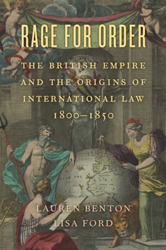 Rage for Order: The British Empire and the Origins of International Law