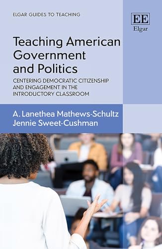 Teaching American Government and Politics : Centering Democratic Citizenship and Engagement in the Introductory Classroom