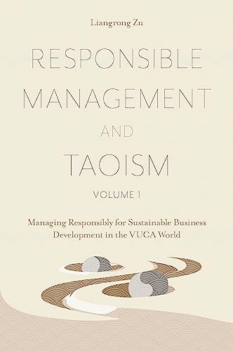 Responsible Management and Taoism, Volume 1 : Managing Responsibly for Sustainable Business Development in the VUCA World