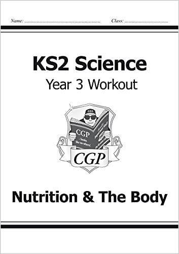 KS2 Science Year Three Workout: Nutrition & The Body: ideal for catching up at home (CGP KS2 Science)