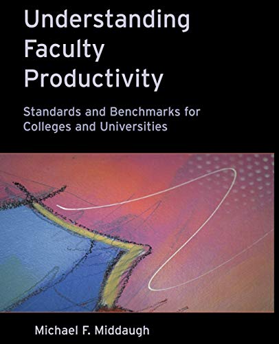 Understanding Faculty Productivity: Standards and Benchmarks for Colleges and Universities