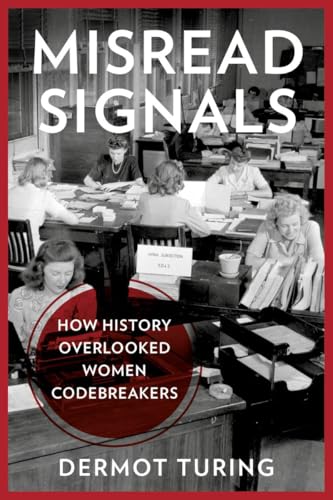 Misread Signals : How History Overlooked Women Codebreakers