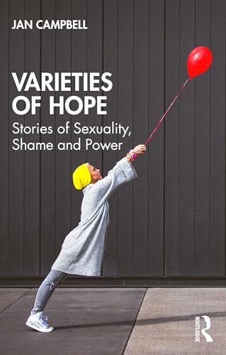 Varieties of Hope : Stories of Sexuality, Shame and Power