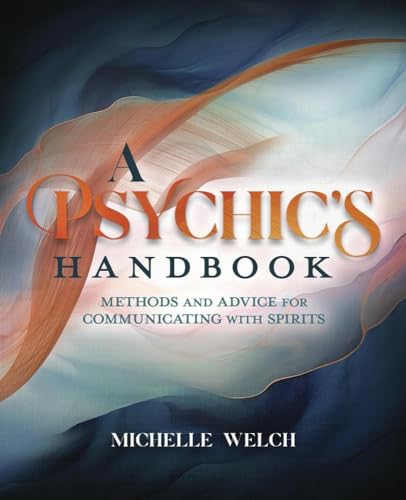 A Psychic's Handbook : Methods and Advice for Communicating with Spirits