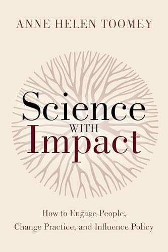Science with Impact : How to Engage People, Change Practice, and Influence Policy
