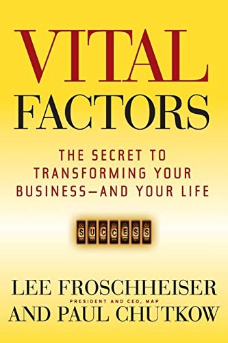 Vital Factors: The Secret to Transforming Your Business - and Your Life