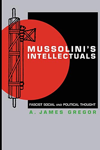 Mussolinis Intellectuals: Fascist Social and Political Thought