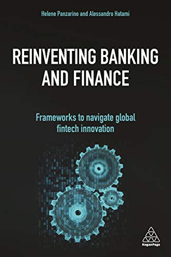 Reinventing Banking and Finance : Frameworks to Navigate Global Fintech Innovation