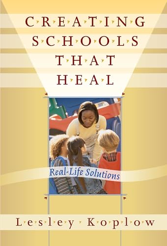 Creating Schools That Heal : Real-life Solutions