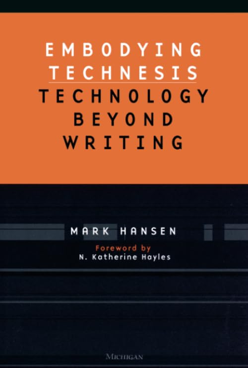 Embodying Technesis : Technology beyond Writing