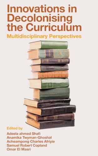 Innovations in Decolonising the Curriculum : Multidisciplinary Perspectives