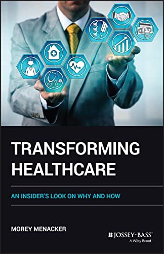 Transforming Health Care: An Insiders Look on How and Why