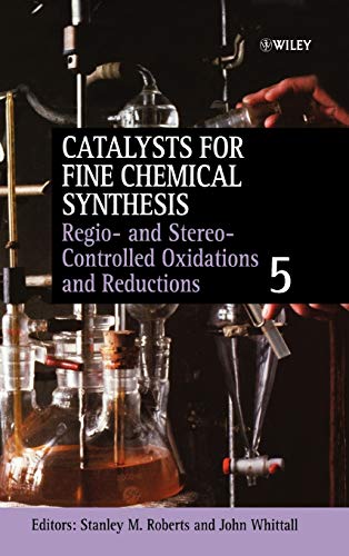 Catalysts for Fine Chemical Synthesis: Regio- and Stereo-controlled Oxidations and Reductions