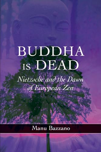 Buddha is Dead : Nietzsche and the Dawn of European ZEN