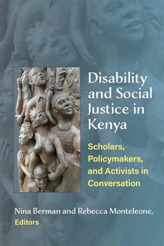 Disability and Social Justice in Kenya : Scholars, Policymakers, and Activists in Conversation
