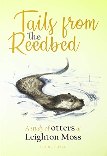 Tails from the Reedbed: A study of otters at Leighton Moss