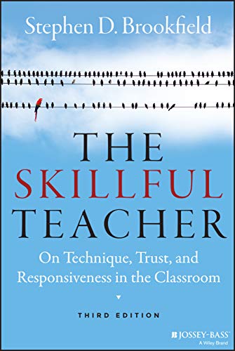 The Skillful Teacher: On Technique, Trust, and Responsiveness in the Classroom, 3rd Edition