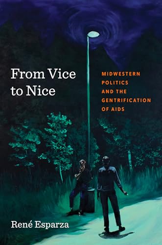 From Vice to Nice : Midwestern Politics and the Gentrification of AIDS