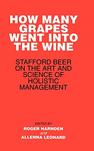 How Many Grapes Went into the Wine?: Stafford Beer on the Art and Science of Holistic Management