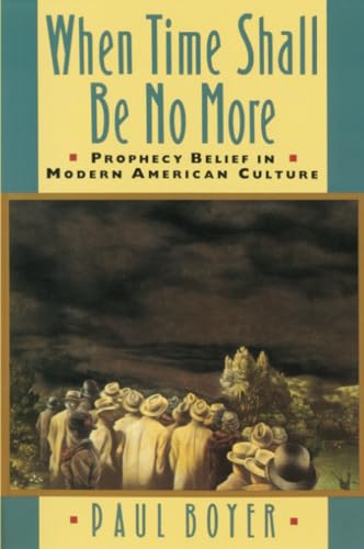 When Time Shall Be No More : Prophecy Belief in Modern American Culture