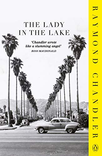 The Lady in the Lake: Raymond Chandler (Phillip Marlowe)