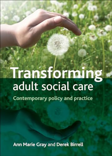 Transforming Adult Social Care : Contemporary Policy and Practice
