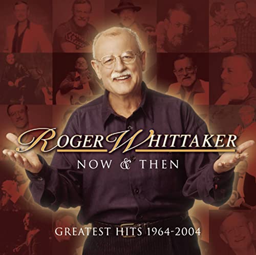 CD cover for Roger Whittaker’s “Now & Then” greatest hits album.