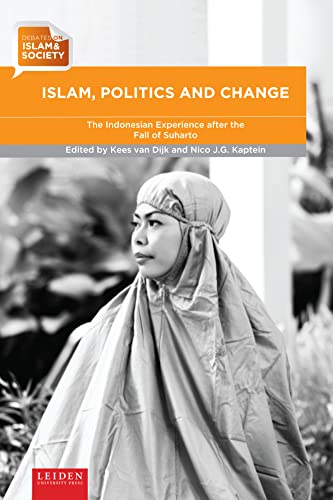 Islam, Politics and Change : The Indonesian Experience after the Fall of Suharto