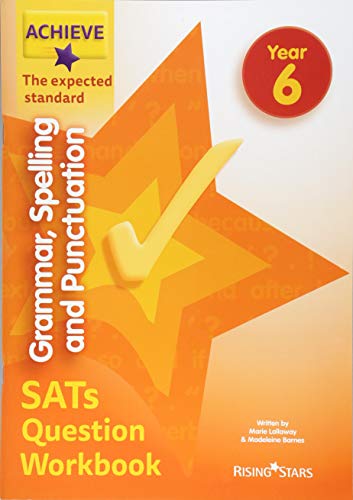 Achieve Grammar, Spelling and Punctuation SATs Question Workbook The Expected Standard Year 6 (Achieve Key Stage 2 SATs Revision)