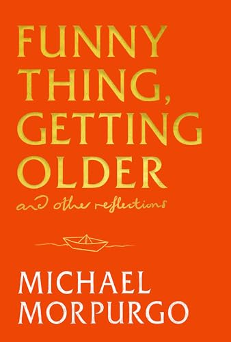 Funny Thing, Getting Older : Reflections on life, storytelling and wonder