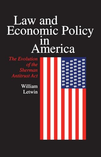 Law and Economic Policy in America: Evolution of the Sherman Antitrust Act